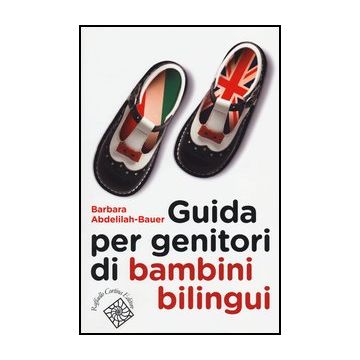 Guida Per Genitori Di Bambini Bilingui - Abdelilah Bauer Barbara - Cortina Raffaello - 9788860305961
