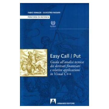 Easy Call/Put. Guida all'analisi tecnica dei derivati finanziari e relative applicazioni in Visual C++. Con CD-ROM