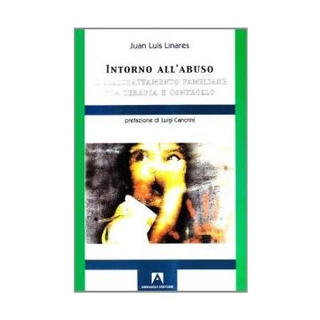 Intorno all'abuso. Il maltrattamento familiare tra terapia e controllo