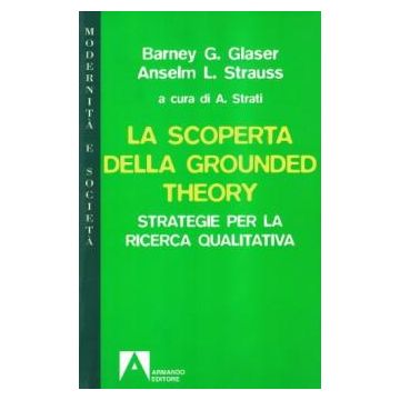 La scoperta della grounded theory. Strategie per la ricerca qualitativa