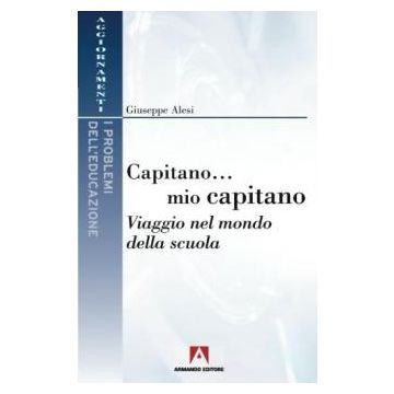 Capitano... mio capitano. Viaggio nel mondo della scuola