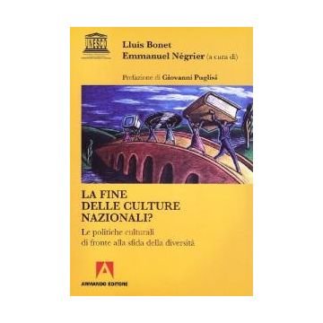 La fine delle culture nazionali? Le politiche culturali di fronte alla diversità