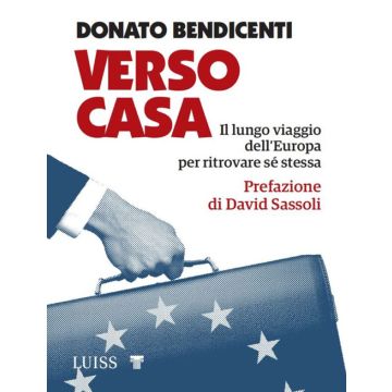 Verso casa. Il lungo viaggio dell'Europa per ritrovare sé stessa