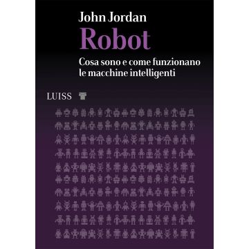 Robot. Cosa sono e come funzionano le macchine intelligenti