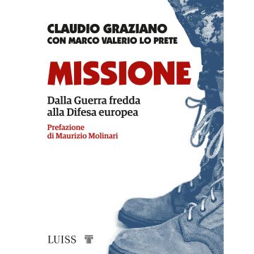 Missione. Dalla guerra fredda alla Difesa europea