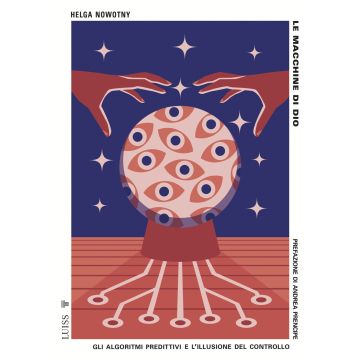 Le macchine di Dio. Gli algoritmi predittivi e l'illusione del controllo