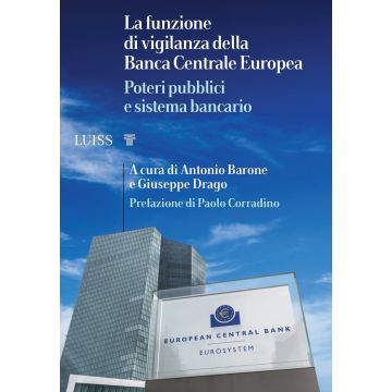 La funzione di vigilanza della Banca Centrale Europea. Poteri pubblici e sistema bancario