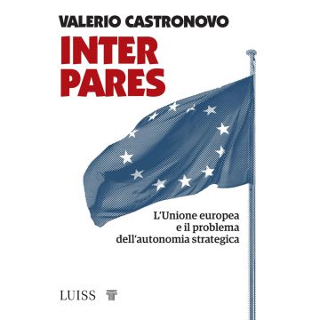 Inter pares. L'Unione europea e il problema dell'autonomia strategica
