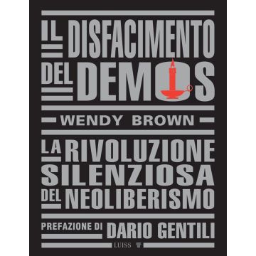 Il disfacimento del demos. La rivoluzione silenziosa del neoliberismo