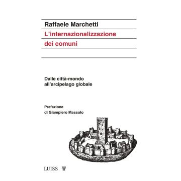 L'internazionalizzazione dei comuni. Dalle città-mondo all'arcipelago globale