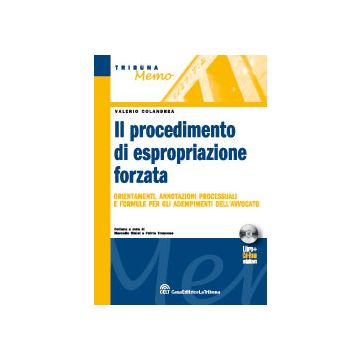 Il procedimento di espropriazione forzata - Orientamenti, annotazioni processuali e formule per gli adempimenti dell'avvocato.   [Colandrea - Celt Editrice La Tribuna]