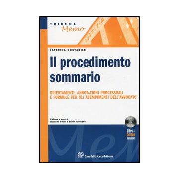 Il Procedimento Sommario. Orientamenti, Annotazioni Processuali E Formule Per Gli Adempimenti Dell'avvocato. Con Cd-rom  - Costabile Caterina - Celt Editrice La Tribuna - 9788861328877