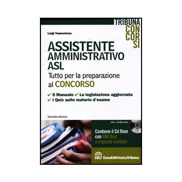 Assistente Amministrativo Asl. Con Cd-rom - Tramontano Luigi - Celt Editrice La Tribuna - 9788861329874