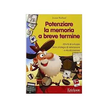 Potenziare la memoria a breve termine. Attività di sviluppo delle strategie di reiterazione e visualizzazione. CD-ROM