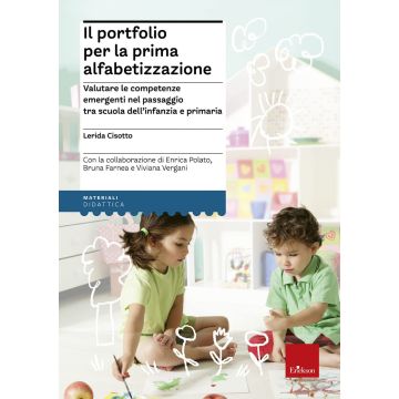 Il portfolio per la prima alfabetizzazione. La valutazione delle competenze emergenti nel passaggio tra scuola dell'infanzia e primaria