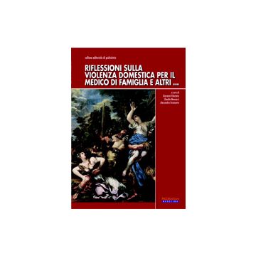 Riflessioni sulla violenza domestica per il medico di famiglia e altri...  Filocamo Giovanni; Mencacci Claudio; Bramante Alessandra  Pacini Editore  9788863150148