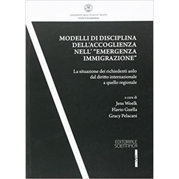 Modelli di disciplina dell'accoglienza nell'«emergenza immigrazione». La situazione dei richiedenti asilo dal diritto internazionale a quello regionale