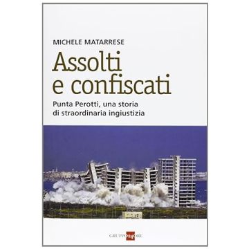 Assolti e confiscati. Punta Perotti, una storia di straordinaria ingiustizia