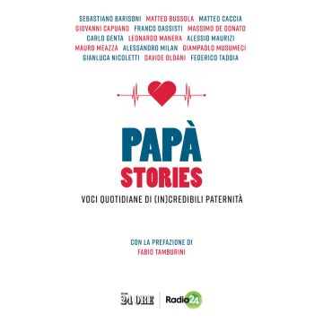 Papà stories. Voci quotidiane di (in)credibili paternità