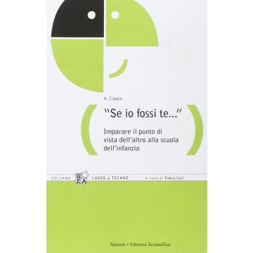 «Se io fossi te...». Imparare il punto il visto dell'altro alla scuola dell'infanzia   [Cigala - Vannini]