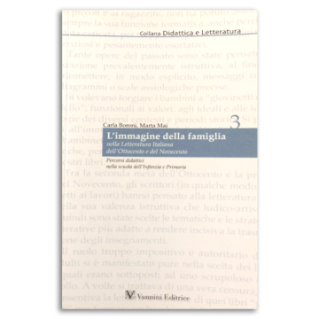L'immagine della famiglia nella letteratura italiana dell'Ottocento e del Novecento. Percorsi didattici nella scuola dell'infanzia e primaria