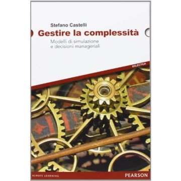 Gestire la complessità. Modelli di simulazione e decisioni manageriali