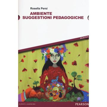 Ambiente. Suggestioni pedagogiche  Persi Rosella  Pearson Education Italia  9788865183168