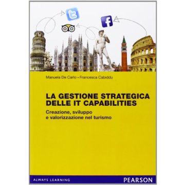 La gestione strategica delle IT capabilities. Creazione, sviluppo e valorizzazione nel turismo