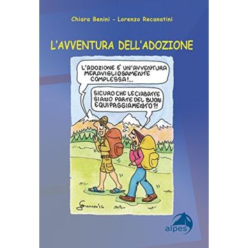L'avventura dell'adozione  Benini Chiara; Recanatini Lorenzo  Alpes Italia  9788865313190