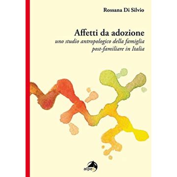 Affetti da adozione  Di Silvio Rossana  Alpes Italia  9788865313213