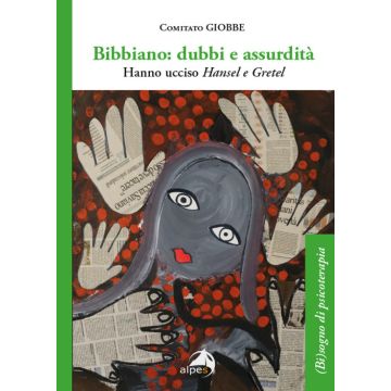 Bibbiano: dubbi e assurdità. Hanno ucciso Hansel e Gretel (Comitato Giobbe - Alpes)