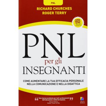 PNL per gli insegnanti. Come aumentare la tua efficacia personale nella comunicazione e nella didattica