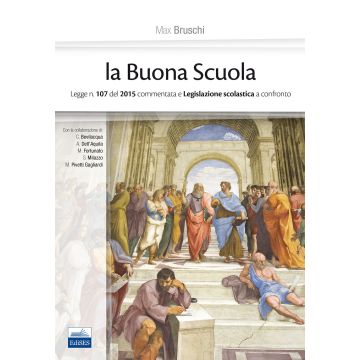 La buona scuola. Legge n. 107 del 2015 commentata e legislazione scolastica a confronto  Bruschi Max  Edises  9788865845837