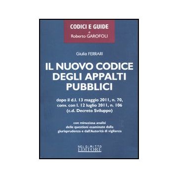 Il Nuovo Codice Degli Appalti Pubblici  - Ferrari Giulia - Neldiritto.it - 9788866570257