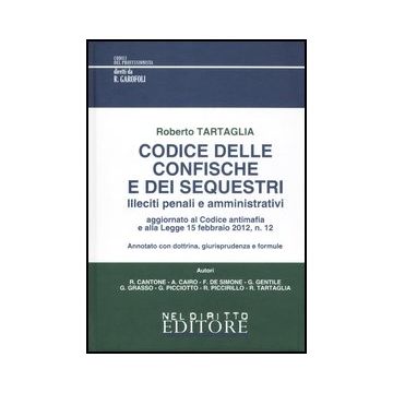 Codice Delle Confische E Dei Sequestri - Tartaglia Roberto - Neldiritto.it - 9788866570714