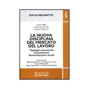 La Nuova Disciplina Del Mercato Del Lavoro - Saba Sandro; Veltri Alessandro; Vercillo Giorgio - Neldiritto.it - 9788866571216