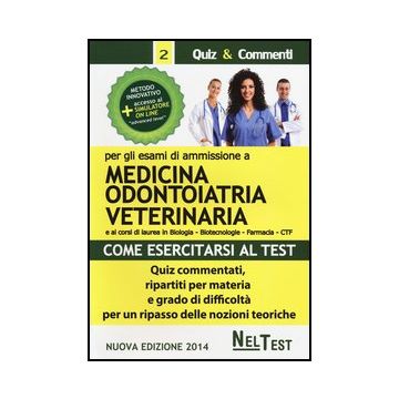 Come Esercitarsi Al Test. Per Gli Esami Di Ammissione A Medicina, Odontoiatria,  Veterinaria. Quiz Commentati, Ripartiti Per Materia E Grado Di Difficolta... -  - Neldiritto.it - 9788866573067