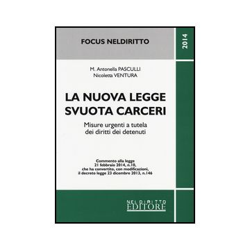 La Nuova Legge Svuota Carceri. Misure Urgenti A Tutela Dei Diritti Dei Detenuti - Pasculli Antonella; Ventura Nicoletta - Neldiritto.it - 9788866573586