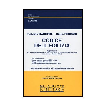 Codice Dell'edilizia - Garofoli Roberto; Ferrari Giulia - Neldiritto.it - 9788866574644
