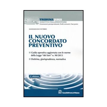 Il Nuovo Concordato Preventivo  - Di Pirro Massimiliano - Celt Editrice La Tribuna - 9788866894414