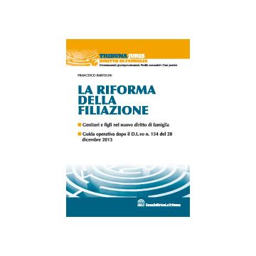 La Riforma Della Filiazione. Genitori E Figli Nel Nuovo Diritto Di Famiglia  - Bartolini Francesco - Celt Editrice La Tribuna - 9788866894803