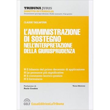 L’amministrazione di sostegno nell’interpretazione della giurisprudenza   [Tagliaferri - Celt Editrice La Tribuna]
