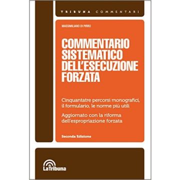 Commentario sistematico dell'esecuzione forzata   [Di Pirro  - Celt Editrice La Tribuna]