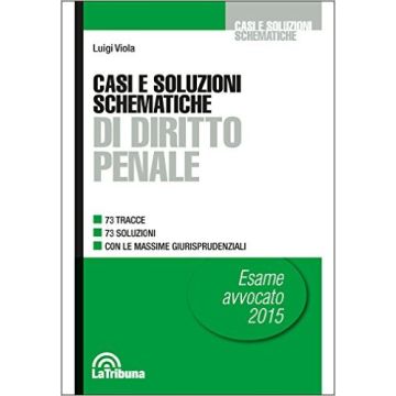 Casi e soluzioni schematiche di diritto penale   [Viola - Celt Editrice La Tribuna]