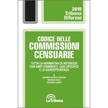 Codice delle commissioni censuarie. Tutta la normativa di interesse con ampi commenti, casi specifici e la giurisprudenza   [Garufi - Celt Editrice La Tribuna]