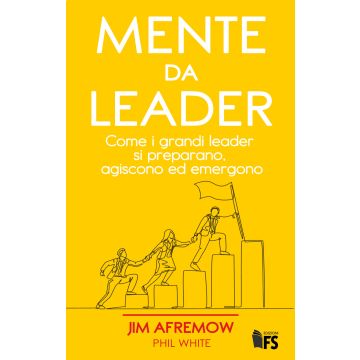 Mente da leader. Come i grandi leader si preparano, agiscono ed emergono (Afremow Jim - FerrariSinibaldi)