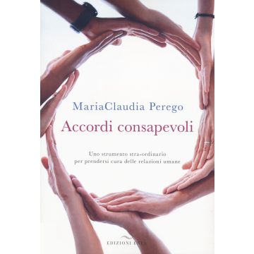 Accordi consapevoli. Uno strumento stra-ordinario per prendersi cura delle relazioni umane