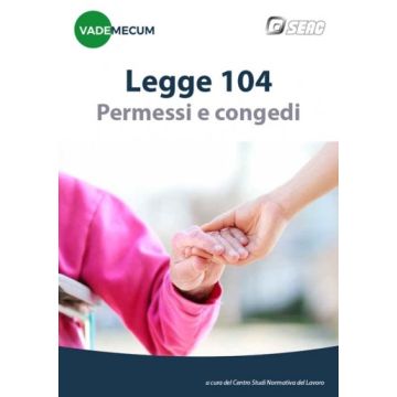 Vademecum. Legge 104. Permessi e congedi