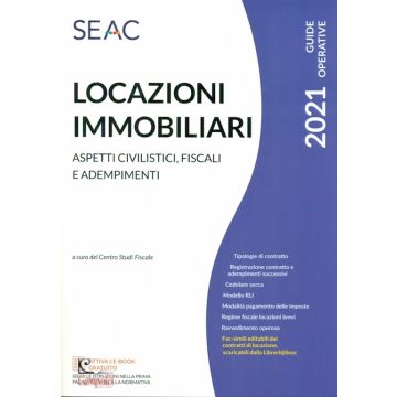 Locazioni immobiliari. Aspetti civilistici, fiscali e adempimenti 2021