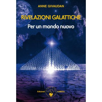 Rivelazioni galattiche. Per un mondo nuovo